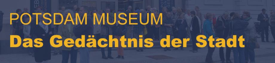 Text im Bild: Potsdam Museum - das Gedächtnis der Stadt